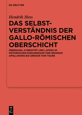 Hess | Das Selbstverständnis der gallo-römischen Oberschicht | Buch | 978-3-11-062613-1 | sack.de