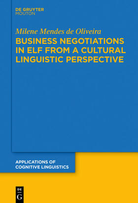 Mendes de Oliveira |  Business Negotiations in ELF from a Cultural Linguistic Perspective | eBook | Sack Fachmedien