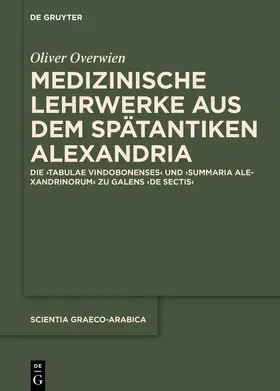 Overwien |  Medizinische Lehrwerke aus dem spätantiken Alexandria | Buch |  Sack Fachmedien