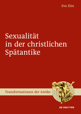 Elm |  Sexualität in der christlichen Spätantike | Buch |  Sack Fachmedien