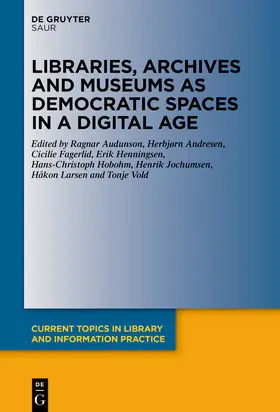 Audunson / Andresen / Fagerlid | Libraries, Archives and Museums as Democratic Spaces in a Digital Age | Buch | 978-3-11-062954-5 | sack.de