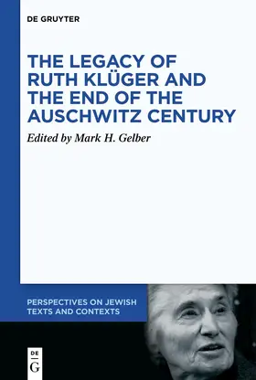 Gelber |  The Legacy of Ruth Klüger and the End of the Auschwitz Century | Buch |  Sack Fachmedien