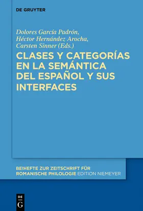 García Padrón / Hernández Arocha / Sinner |  Clases y categorías en la semántica del español y sus interfaces | Buch |  Sack Fachmedien