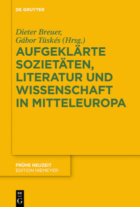 Breuer / Tüskés / Lengyel | Aufgeklärte Sozietäten, Literatur und Wissenschaft in Mitteleuropa | Buch | 978-3-11-063375-7 | sack.de