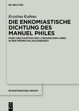 Kubina |  Die enkomiastische Dichtung des Manuel Philes | Buch |  Sack Fachmedien