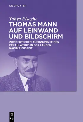 Elsaghe |  Thomas Mann auf Leinwand und Bildschirm | Buch |  Sack Fachmedien