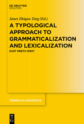 Zhiqun Xing |  A Typological Approach to Grammaticalization and Lexicalization | Buch |  Sack Fachmedien