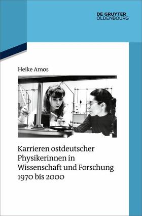 Amos |  Karrieren ostdeutscher Physikerinnen in Wissenschaft und Forschung 1970 bis 2000 | eBook | Sack Fachmedien