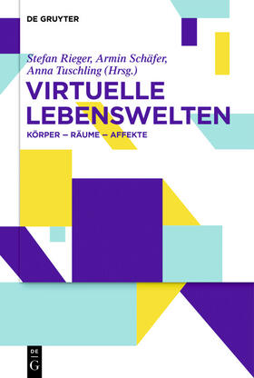 Rieger / Schäfer / Tuschling |  Virtuelle Lebenswelten | eBook | Sack Fachmedien