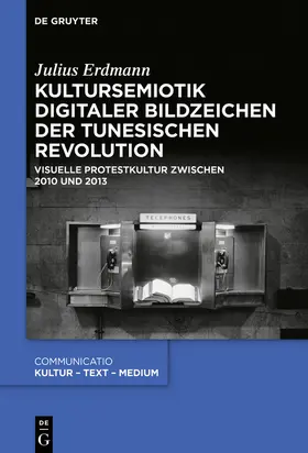 Erdmann |  Kultursemiotik digitaler Bildzeichen der tunesischen Revolution | Buch |  Sack Fachmedien