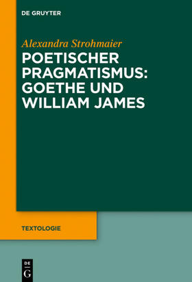 Strohmaier |  Poetischer Pragmatismus: Goethe und William James | Buch |  Sack Fachmedien