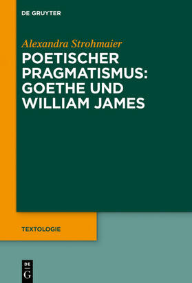 Strohmaier |  Poetischer Pragmatismus: Goethe und William James | eBook | Sack Fachmedien