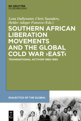 Dallywater / Adegar Fonseca / Saunders |  Southern African Liberation Movements and the Global Cold War ¿East¿ | Buch |  Sack Fachmedien