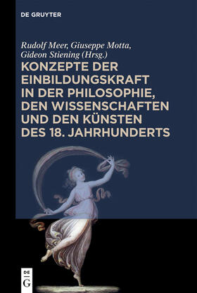 Meer / Stiening / Motta |  Konzepte der Einbildungskraft in der Philosophie, den Wissenschaften und den Künsten des 18. Jahrhunderts | Buch |  Sack Fachmedien