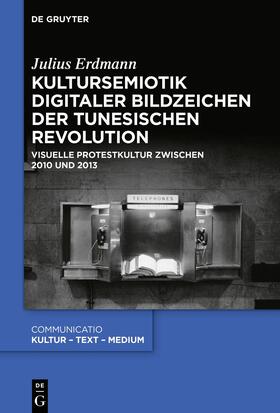 Erdmann |  Kultursemiotik digitaler Bildzeichen der tunesischen Revolution | eBook | Sack Fachmedien