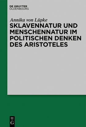 von Lüpke |  Sklavennatur und Menschennatur im politischen Denken des Aristoteles | Buch |  Sack Fachmedien