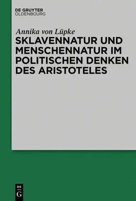 von Lüpke |  Sklavennatur und Menschennatur im politischen Denken des Aristoteles | eBook | Sack Fachmedien