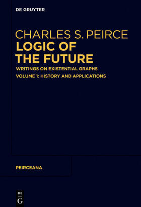 Peirce / Pietarinen |  Logic of The Future, History and Applications | Buch |  Sack Fachmedien