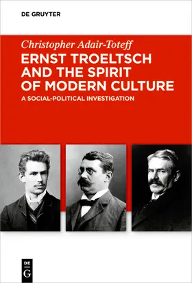 Adair-Toteff |  Ernst Troeltsch and the Spirit of Modern Culture | Buch |  Sack Fachmedien