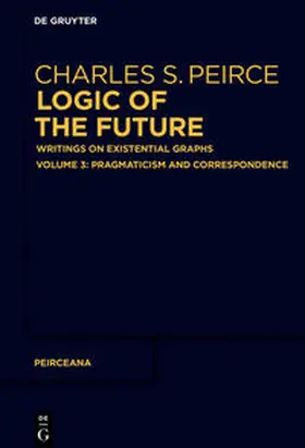 Pietarinen |  Charles S. Peirce: Logic of the Future / Pragmaticism | eBook | Sack Fachmedien