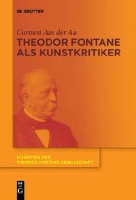 Aus der Au | Theodor Fontane als Kunstkritiker | Buch | 978-3-11-065259-8 | sack.de