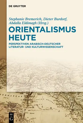 Bremerich / Burdorf / Eldimagh |  Orientalismus heute | Buch |  Sack Fachmedien