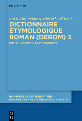 Schweickard / Buchi |  Dictionnaire Étymologique Roman (DÉRom) 3 | Buch |  Sack Fachmedien
