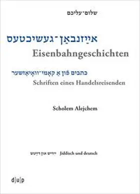 Gal-Ed / Jonas / Neuberg |  Scholem Alejchem. Eisenbahngeschichten. Schriften eines Handelsreisenden | eBook | Sack Fachmedien