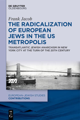 Jacob |  The Radicalization of European Jews in the US Metropolis | Buch |  Sack Fachmedien
