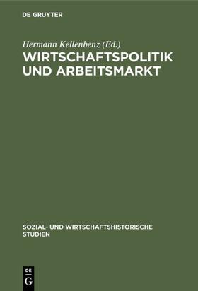 Kellenbenz |  Wirtschaftspolitik und Arbeitsmarkt | eBook | Sack Fachmedien