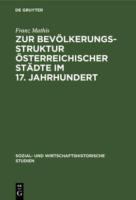 Mathis |  Zur Bevölkerungsstruktur österreichischer Städte im 17. Jahrhundert | Buch |  Sack Fachmedien