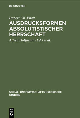 Ehalt / Hoffmann / Mitterauer |  Ausdrucksformen absolutistischer Herrschaft | eBook | Sack Fachmedien