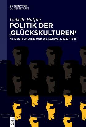 Haffter |  Politik der ‚Glückskulturen‘ | eBook |  Sack Fachmedien