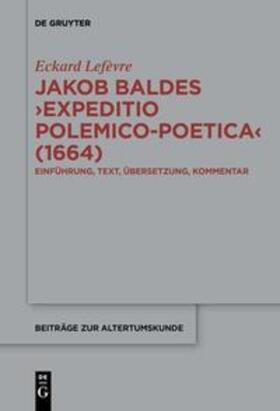 Lefèvre |  Jakob Baldes ¿Expeditio Polemico-Poetica¿ (1664) | Buch |  Sack Fachmedien