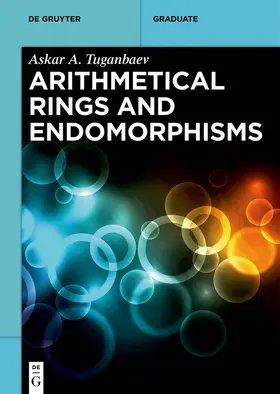 Tuganbaev |  Arithmetical Rings and Endomorphisms | Buch |  Sack Fachmedien