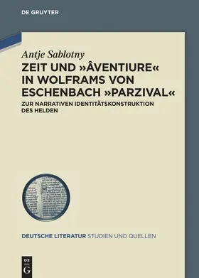 Sablotny |  Zeit und ¿âventiure¿ in Wolframs von Eschenbach ¿Parzival¿ | Buch |  Sack Fachmedien