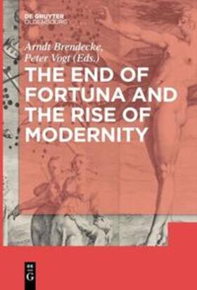 Vogt / Brendecke |  The End of Fortuna and the Rise of Modernity | Buch |  Sack Fachmedien