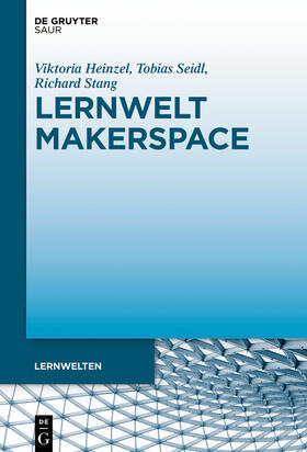 Heinzel / Seidl / Stang |  Lernwelt Makerspace | Buch |  Sack Fachmedien