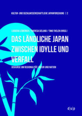 Lewerich / Sieland / Thelen |  Land Natur Nation. Japans Regionen zwischen Idylle, Verfall und Revitalisierung | Buch |  Sack Fachmedien