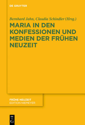 Schindler / Jahn | Maria in den Konfessionen und Medien der Frühen Neuzeit | Buch | 978-3-11-066388-4 | sack.de