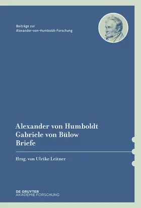 Leitner / Humboldt / Bülow | Alexander von Humboldt / Gabriele von Bülow, Briefe | Buch | 978-3-11-066451-5 | sack.de