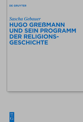 Gebauer |  Hugo Greßmann und sein Programm der Religionsgeschichte | eBook | Sack Fachmedien