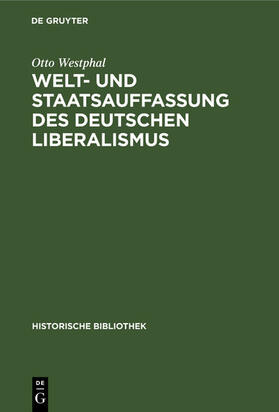 Westphal |  Welt- und Staatsauffassung des deutschen Liberalismus | eBook | Sack Fachmedien