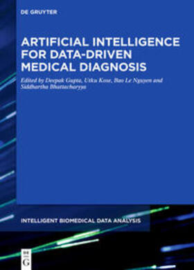 Gupta / Kose / Le Nguyen |  Artificial Intelligence for Data-Driven Medical Diagnosis | eBook | Sack Fachmedien