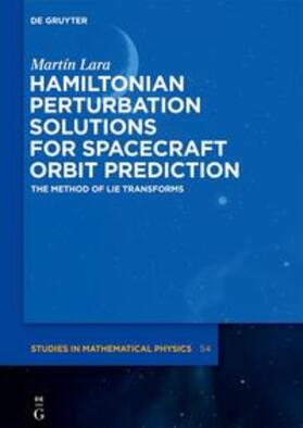 Lara |  Hamiltonian Perturbation Solutions for Spacecraft Orbit Prediction | eBook | Sack Fachmedien