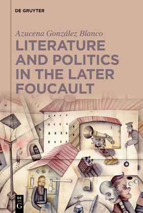 G. Blanco |  Literature and Politics in the Later Foucault | eBook |  Sack Fachmedien