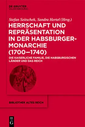 Seitschek / Hertel |  Herrschaft und Repräsentation in der Habsburgermonarchie (1700–1740) | eBook | Sack Fachmedien