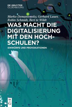 Demantowsky / Lauer / Schmidt | Was macht die Digitalisierung mit den Hochschulen? | E-Book | sack.de