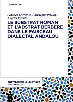 Corriente / Pereira / Vicente |  Encyclopédie linguistique d¿Al-Andalus, Volume 4, Le substrat roman et l¿adstrat berbère dans le faisceau dialectal andalou | Buch |  Sack Fachmedien