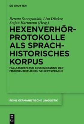 Szczepaniak / Dücker / Hartmann |  Hexenverhörprotokolle als sprachhistorisches Korpus | eBook | Sack Fachmedien